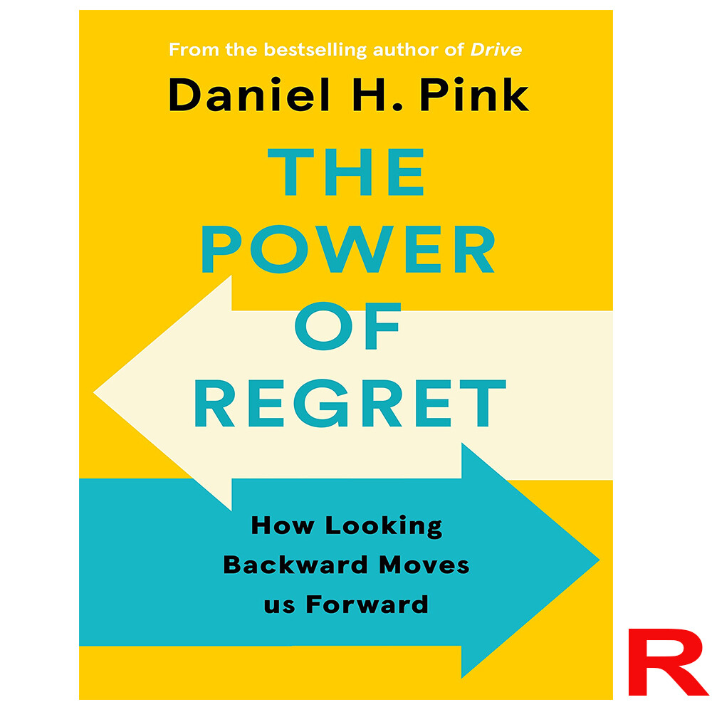 Power of Regret: How Looking Backward Moves Us Forward by Daniel H. Pink NEW