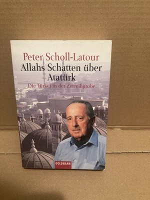 Allahs Schatten über Atatürk - Peter Scholl-Latour