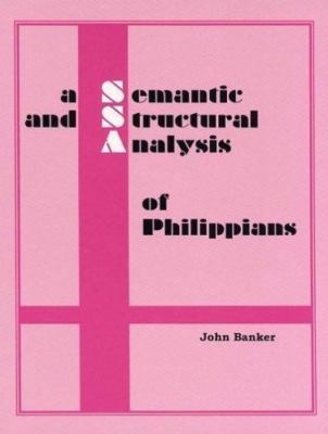 A Semantic and Structural Analysis of Philippians by Banker, John, Brand New,...