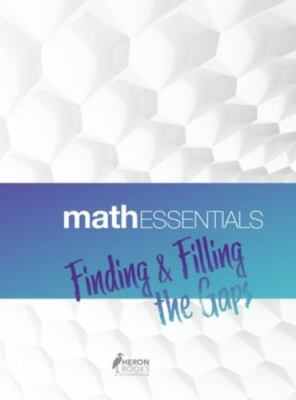 Math Essentials : Finding & Filling the Gaps by Heron Books (2019, Hardcover)