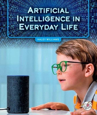 Artificial Intelligence in Everyday Life by Haley Williams Hardcover Book