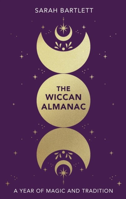 The Wiccan Almanac by Sarah Bartlett (Hardback Book)