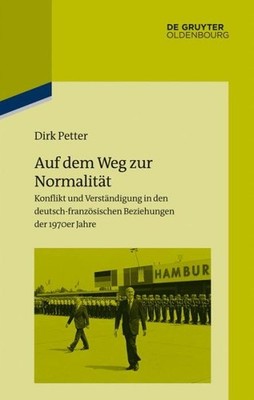 Auf Dem Weg Zur Normalit?T: Konflikt Und Verst?Ndigung In De...