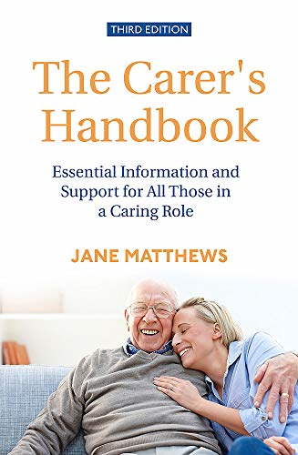 The Carer's Handbook 3rd Edition: Essential Information and... - Matthews, Jane