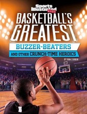 Basketball's Greatest Buzzer-Beaters and Other Crunch-Time Heroics by Thom Stord