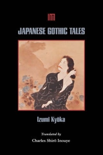 Japanese Gothic Tales by Izumi Kyoka, Charles Shiro Inouye - 9780824817893