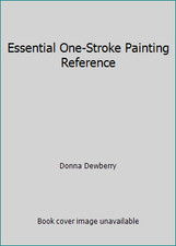 Essential One-Stroke Painting Reference by Donna Dewberry