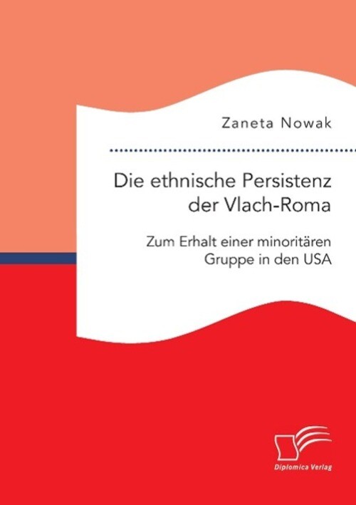 Die Ethnische Persistenz Der Vlach-roma: Zum Erhalt Einer Minoritären