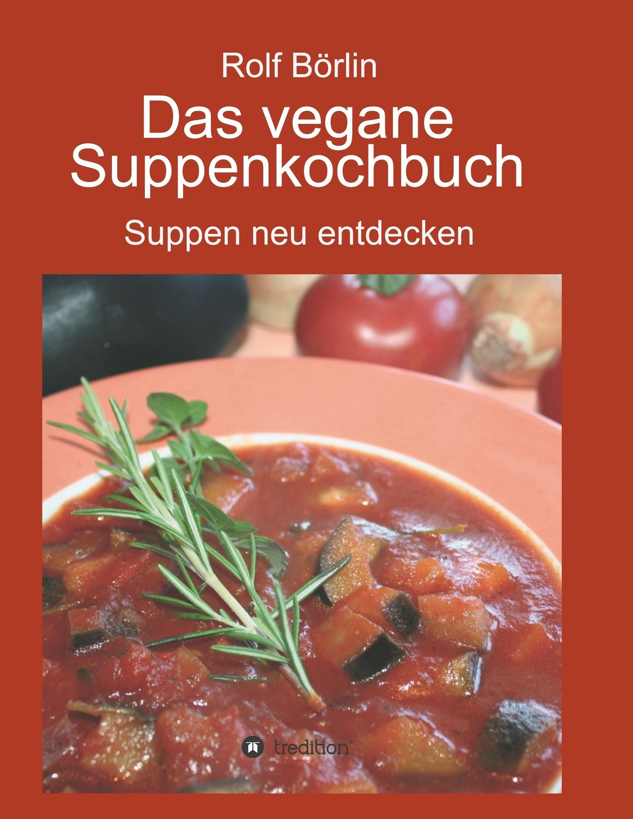 Thumbnail - Rolf Börlin | Das Vegane Suppenkochbuch | Taschenbuch | Deutsch (2017)