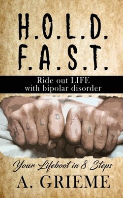 Grieme - H.O.L.D. F.S.T - Ride out LIFE with Bipolar Disorder  Your Li - X555z