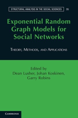 Exponential Random Graph Models for Social Networks: Theory, Methods, and Applic