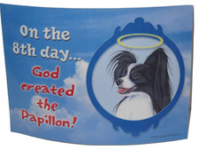 On the Eighth Day God Created The Black White Papillon Dog 5x7 Sign w/ Magnet