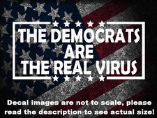 The Democrats Are The Real Virus Car Van Truck Custom Decal USA Made USA Shipped