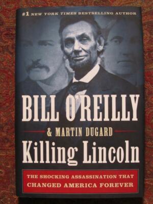 KILLING LINCOLN - THE SHOCKING ASSASSINATION THAT CHANGED AMERICA FOREVER - 1st
