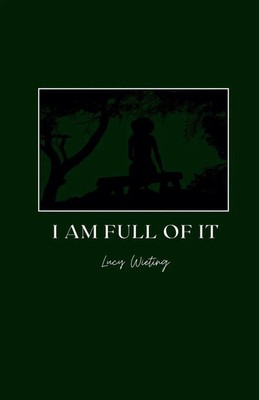 Lucy Wieting | I Am Full Of It | Taschenbuch | Englisch (2024) | Lucy Wieting
