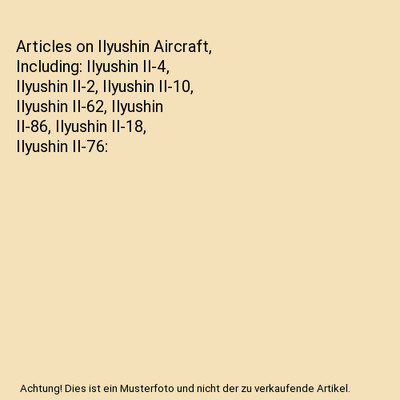 Articles on Ilyushin Aircraft, Including: Ilyushin Il-4, Ilyushin Il-2, Ilyushin