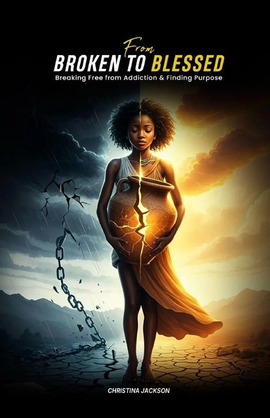 From Broken To Blessed Breaking Free From Addiction And Finding Purpose Jackson-image