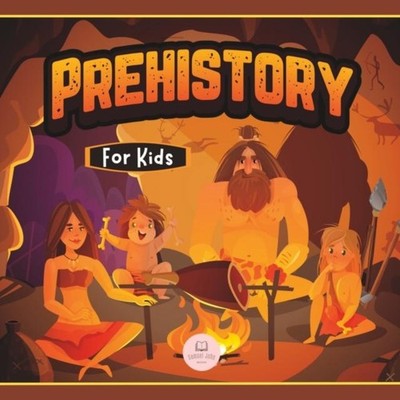 Prehistory for Kids Paleolithic Neolithic and Metal Age Samuel Jo