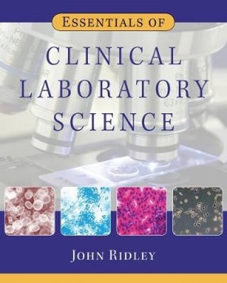 Essentials of Clinical Laboratory Science by Ridley, John