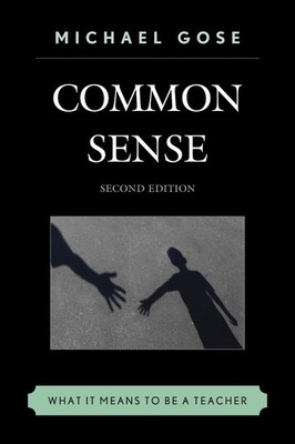 Common Sense: What It Means to Be a Teacher by Michael Gose (English) Paperback