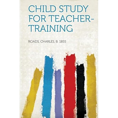 Child Study for Teacher-Training -  NEW Not Available 2013
