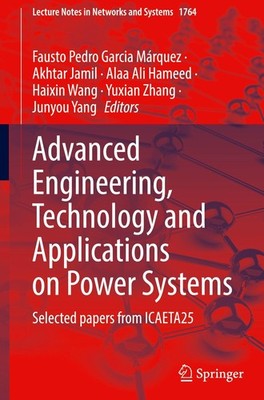 Advanced Engineering, Technology and Applications on Power Systems Fausto Pedro 