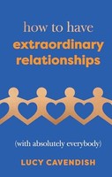 Lucy Cavendish - How To Have Extraordinary Relationships With Absol - G245Z