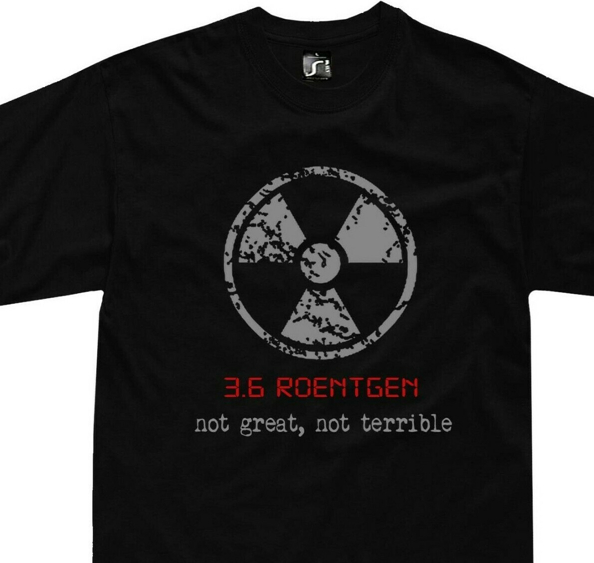 Chernobyl T-Shirt nuclear 3.6 Roentgen Not Great Not Terrible
