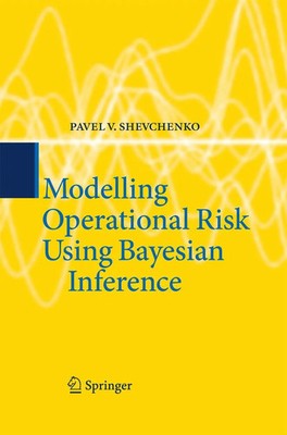 Modelling Operational Risk Using Bayesian Inference Pavel V. Shevchenko Buch