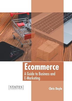 Ecommerce : A Guide to Business and E-marketing, Hardcover by Doyle, Chris (E...