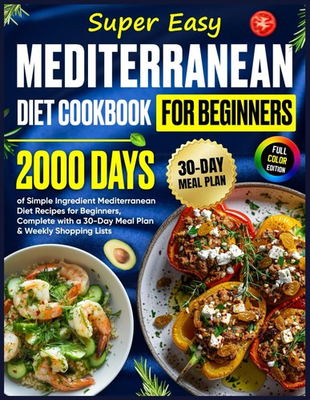 #ad Super Easy Mediterranean Diet Cookbook for Beginners: 2000 Days of Simple In... $10.98