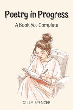 Poetry in Progress: A Book You Complete: An Interactive Prompt Book...