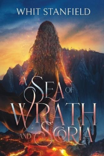 Whit Stanfield A Sea of Wrath and Scoria (Tascabile)