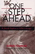 One Step Ahead: A Jewish Fugitive in Hitler's Europe Feldman, Alfred Philip har