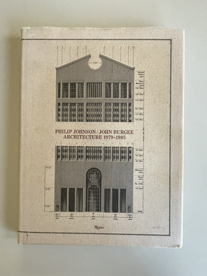 Philip Johnson John Burgee Architecture 1979-1985 HC DJ Rizzoli 1st Ed 1985