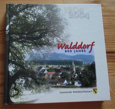 WALDDORF (Gemeinde Walddorfhäslach, Lkr. Reutlingen) - 800 Jahre Geschichte