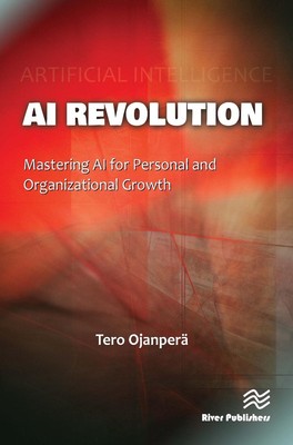 AI Revolution: Mastering AI for Personal and Organizational Growth by Tero Ojanp