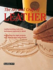 The Art and Craft of Leather : Leatherworking Tools and Technique