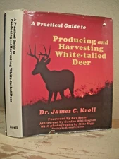 A PRACTICAL GUIDE TO PRODUCING AND HARVESTING WHITE TAILED DEER Kroll HC/DJ 1st
