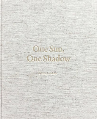 Shane Lavalette,, One sun, One shadow, 1°ed LTD, 2016, neu, HC
