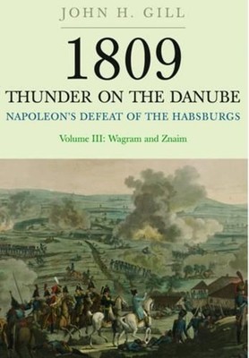 1809 Thunder on the Danube: Napoleon's Defeat of the Hapsburgs, Volume III: Napo