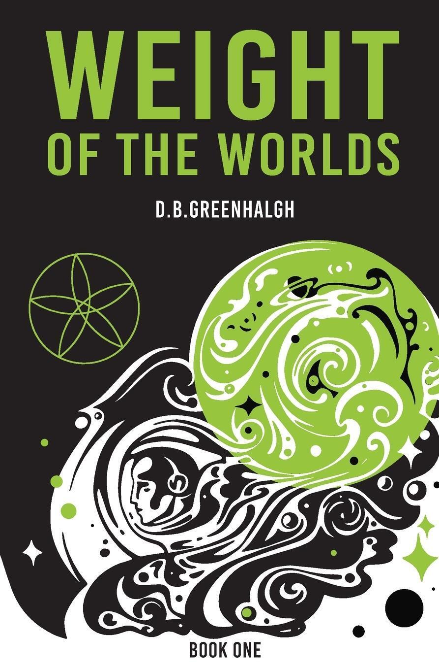 Thumbnail - Weight Of The Worlds Book One D. B. Greenhalgh Taschenbuch Weight Of