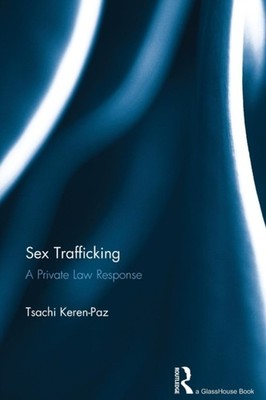 Keren-Paz - Sex Trafficking  A Private Law Response - paperback or sof - X555z