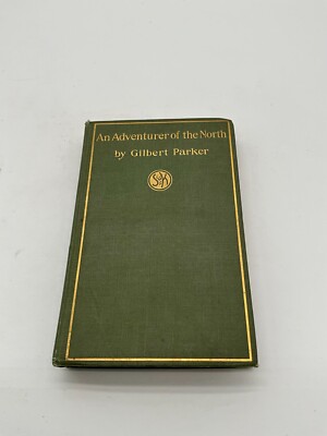 An Adventure of the North by Gilbert Parker 1895 Hardcover Stone and Kimbal BV