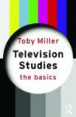 Television Studies: The Basics by Miller, Toby