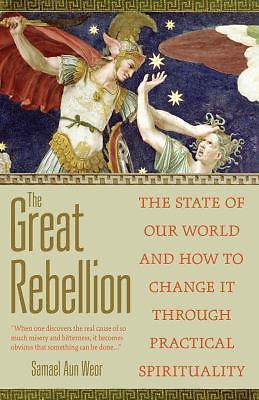 The Great Rebellion: The State of Our World and How to Change It Through...