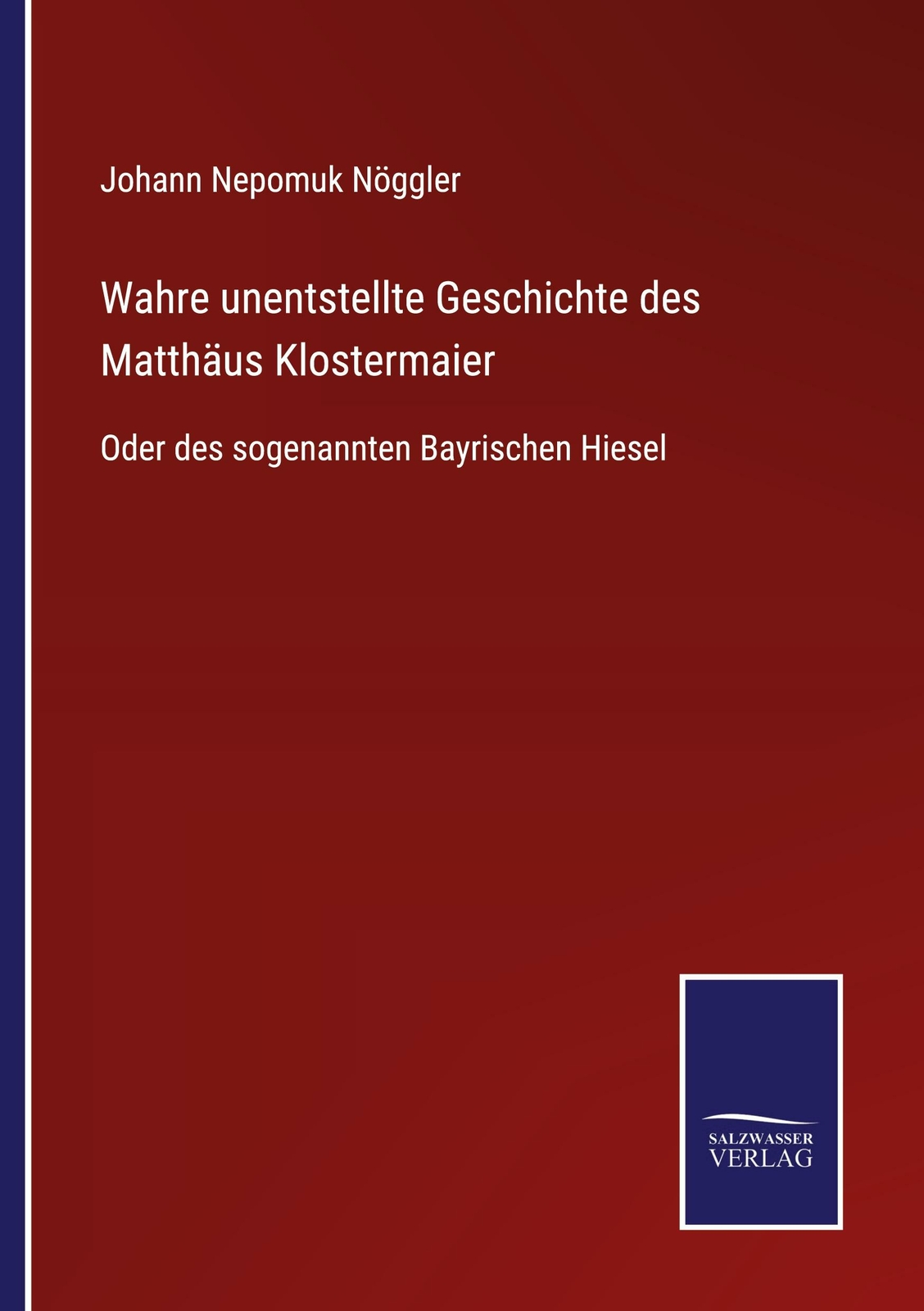 Wahre Unentstellte Geschichte Des Matthäus Klostermaier | Buch |