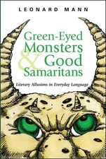 Green-Eyed Monsters And Good Samaritans : Literary Allusions in Everyday Lang...