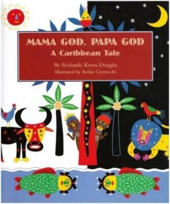 Mama God, Papa God: A Caribbean Tale,Ricardo Keens-Douglas, Stef