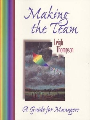 Making the Team: A Guide for Managers - Paperback By Thompson, Leigh L - GOOD